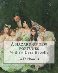 bokomslag A hazard of new fortunes, By W.D.Howells A NOVEL (World's Classics) illustrated: William Dean Howells