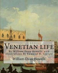 bokomslag Venetian life, By William Dean Howells with illustrations By Edmund H. Garrett: Edmund Henry Garrett (1853-1929) was an American illustrator, bookplat