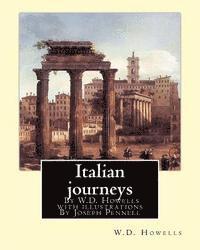 bokomslag Italian journeys; By W.D. Howells with illustrations By Joseph Pennell: Joseph Pennell (July 4, 1857 - April 23, 1926) was an American artist and auth