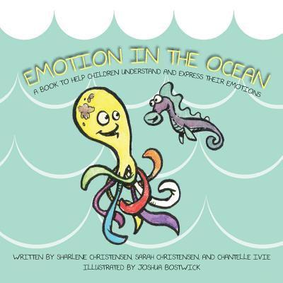 Sarah Christensen, Chantelle Ivie - Emotion in the Ocean: A Book to Help Children Understand and Express their Emotions, Häftad