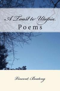 A Toast to Utopia: Poems 1