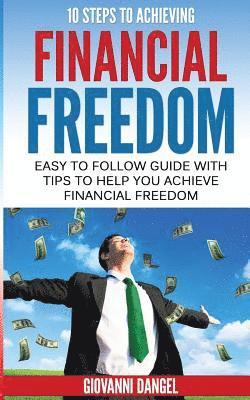 Giovanni Dangel - 10 Steps To Achieving Financial Freedom: Easy To Follow Guide With Tips To Help you Achieve Financial Freedom, Häftad