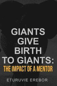 bokomslag Giants Give Birth to Giants: The Impact of a Mentor