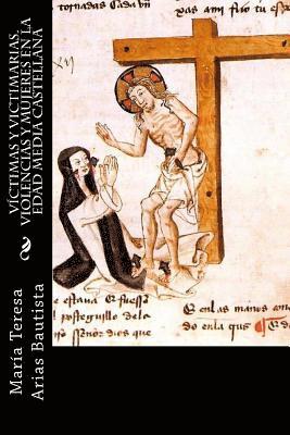 Maria Teresa Arias Bautista - Víctimas y victimarias. Violencias y mujeres en la Edad Media castellana, Häftad