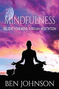 bokomslag Mindfulness: Stress- Relieve Your Mind Using Meditation