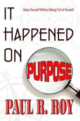 bokomslag It Happened on Purpose: Value Yourself Without Being Full of Yourself