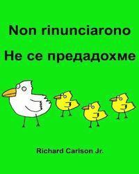 Non rinunciarono: Libro illustrato per bambini Italiano-Bulgaro (Edizione bilingue) 1