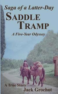 bokomslag Saga of a Latter-Day SADDLE TRAMP: A Five-Year Odyssey