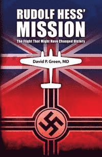 bokomslag Rudolf Hess' Mission: The Flight That Might Have Changed History