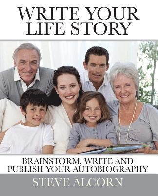 Write Your Life Story: Brainstorm, Write and Publish Your Autobiography 1