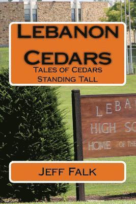 Lebanon Cedars: Tales of Cedars Standing Tall 1