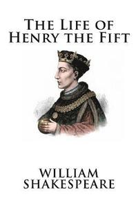 bokomslag The Life of Henry the Fift
