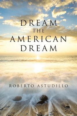 Roberto Astudillo - Dream The American Dream, Häftad