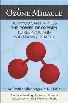 bokomslag The Ozone Miracle: How you can harness the power of oxygen to keep you and your family healthy