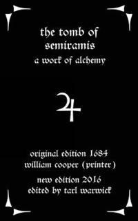 William Cooper, Tarl Warwick - The Tomb of Semiramis: A Work of Alchemy, Häftad