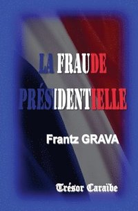 bokomslag La Fraude Presidentielle