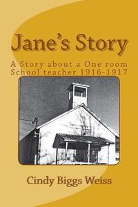 bokomslag Jane's Story: The Experiences of a One-Room School Teacher, Willow Creek Elementary School, Siskiyou County, California, 1916-1917