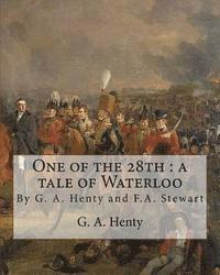 bokomslag One of the 28th: a tale of Waterloo, By G. A. Henty, illustrated By F.A.Stewart: Frank Algernon Stewart (BRITISH, 1877-1945)