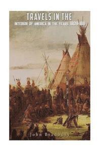 bokomslag Travels in the Interior of America in the Years 1809-1811