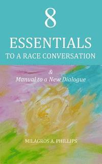 bokomslag 8 Essentials to a Race Conversation: A Manual to a New Dialogue