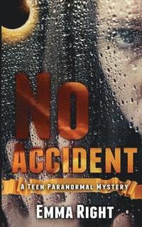 bokomslag No Accident: A Teen Paranormal Novel: A young adult inspirational novel