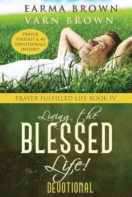 bokomslag Living The Blessed Life: Prayer Toolkit And Devotional Inside