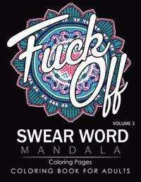 bokomslag Swear Word Mandala Coloring Pages Volume 3: Rude and Funny Swearing and Cursing Designs with Stress Relief Mandalas (Funny Coloring Books)