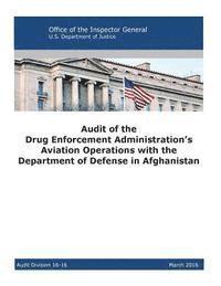 bokomslag Audit of the Drug Enforcement Administration's Aviation Operations with the Department of Defense in Afghanistan: 2016