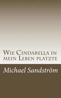 Wie Cindarella in mein Leben platzte 1