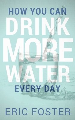 How You Can Drink More Water Every Day 1