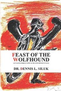 bokomslag Feast of the Wolfhound: (an Alexandrian Epic & Multitudinous Tale)