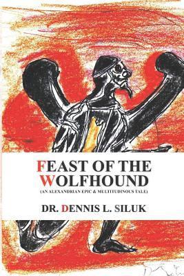 bokomslag Feast of the Wolfhound: (an Alexandrian Epic & Multitudinous Tale)