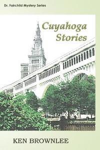 bokomslag The Cuyahoga Stories: Five Dr. Fairchild Mysteries - Sequels to Valley of the Gray Moon