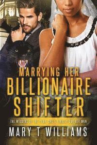 bokomslag Marrying Her Billionaire Shifter: A BBW BWWM Paranormal Panther Romance