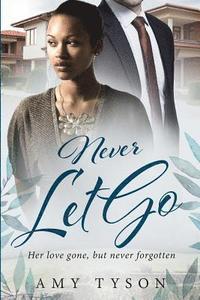 bokomslag Never Let Go: A Billionaire Widow BWWM Love Story