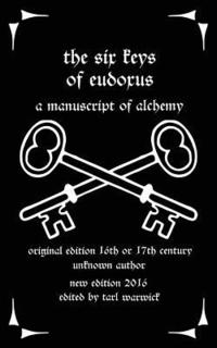 bokomslag The Six Keys of Eudoxus: A Manuscript of Alchemy