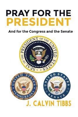 Pray for the President: And for Congress and the Senate 1