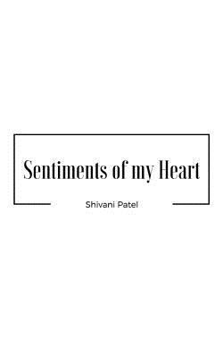 Shivani Patel - Sentiments of my Heart, Häftad