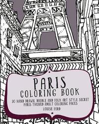 bokomslag Paris Coloring Book: 30 Hand Drawn, Doodle and Folk Art Style Secret Paris Themed Adult Coloring Pages