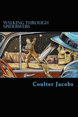 Coulter Jacobs - Walking Through Spiderwebs, Häftad