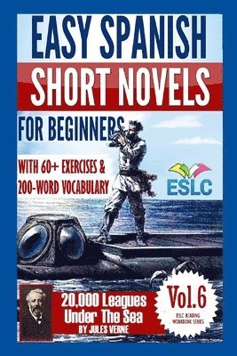 bokomslag Easy Spanish Short Novels for Beginners With 60+ Exercises & 200-Word Vocabulary: Jules Verne's '20,000 Leagues Under The Sea'