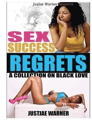 Sex Success and Regrets 1