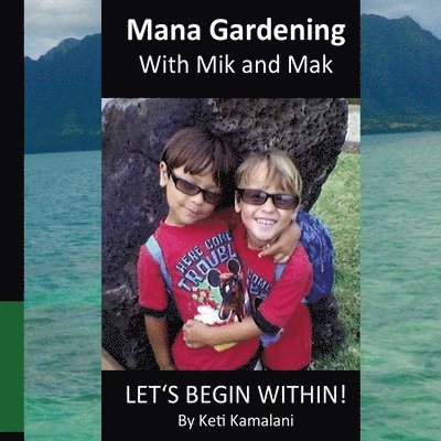 Mana Gardening with Mik and Mak: Lets Begin Within 1