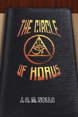 Nina Roque, Jose A. M. Nolla - The Circle of Horus: Inside the Conspiracies, Häftad