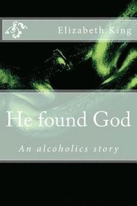 bokomslag He Found God: An Alcoholics Story