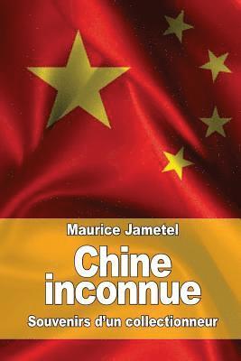 Chine inconnue: Souvenirs d'un collectionneur 1