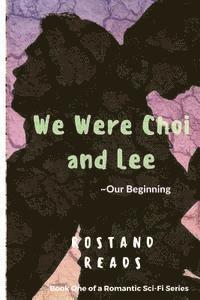 bokomslag We Were Choi and Lee: Our Beginning
