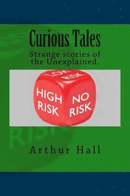 Curious Tales: Five strange and bizarre stories 1