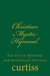 bokomslag Christian Mystic Hymnal