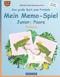 bokomslag BROCKHAUSEN Bastelbuch Bd. 4 - Das große Buch zum Prickeln - Mein Memo-Spiel Junior: Paare: Prinzessin